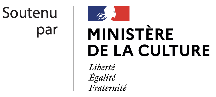 Soutenu par Ministère de la Culture. Liberté, Égalité, Fraternité.